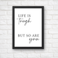 Quote Print | Life Is Tough, But So Are You | Positive Print