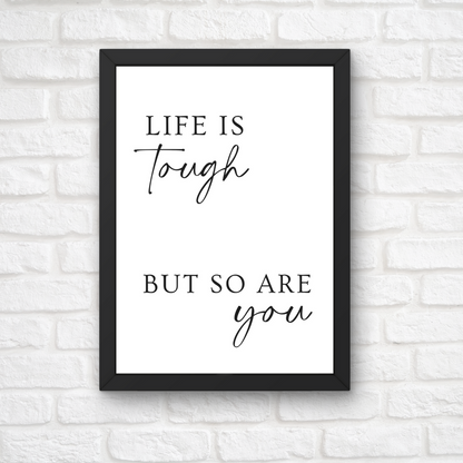 Quote Print | Life Is Tough, But So Are You | Positive Print