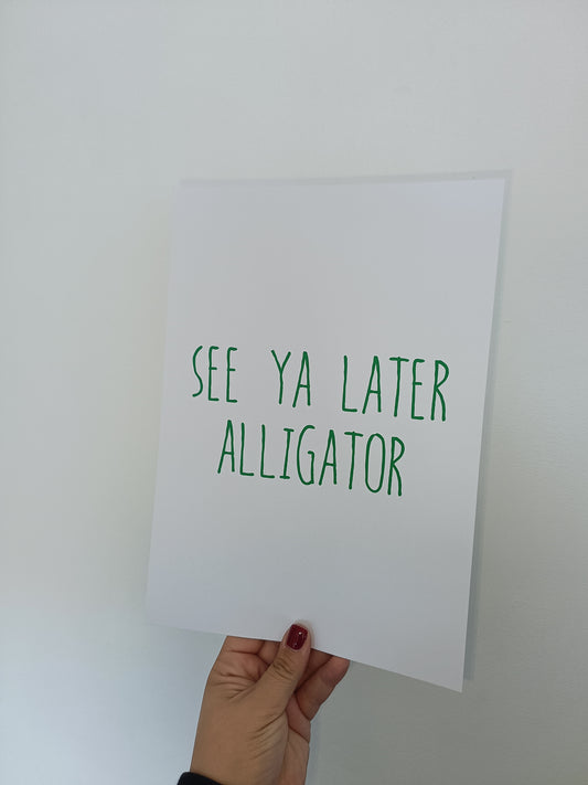 Home Print | A4 See Ya Later Alligator | SALE ITEM