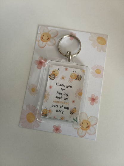 Keyring Gift | Thank You For Bee-ing Such An Important Part Of My Story | Teacher - Friend Appreciation Gift | Quote Keyring