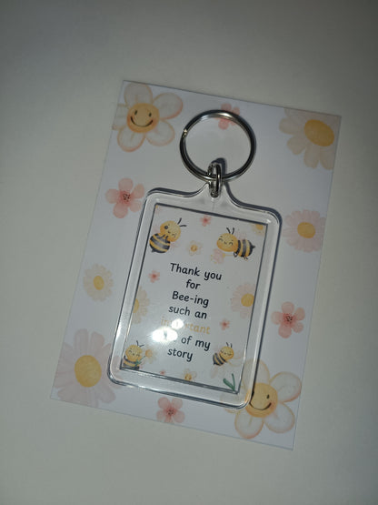 Keyring Gift | Thank You For Bee-ing Such An Important Part Of My Story | Teacher - Friend Appreciation Gift | Quote Keyring
