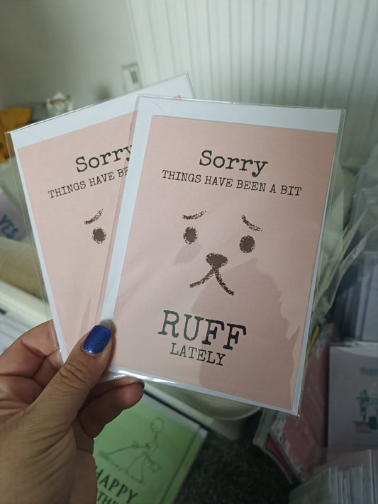 SALE - Sorry Card | Sorry Things Have Been A Bit Ruff Lately Card | Thinking Of You Card