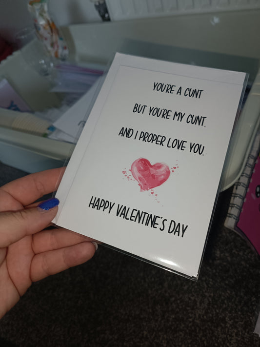SALE - Valentines Card | You're A Cunt, But You're My Cunt And I Proper Love You | Funny Card | Rude Card | Couples Card