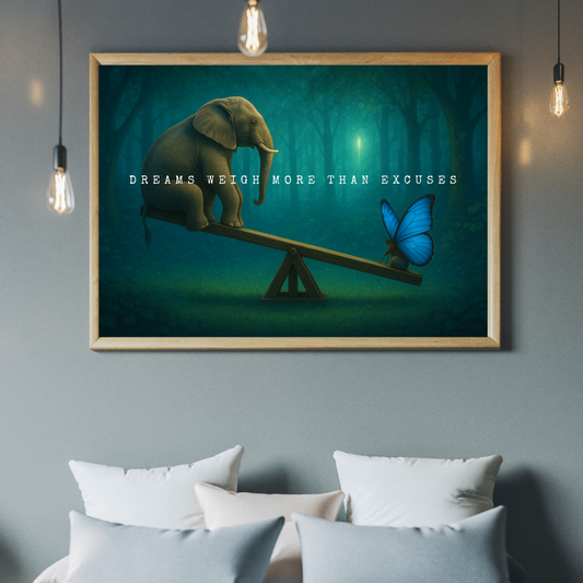Quote Print | Dreams Weigh More Than Excuses | Motivational Inspirational Print