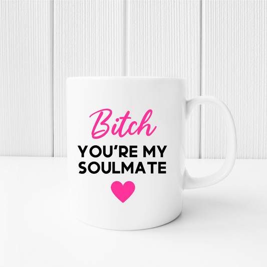 Bestie Mug | Bitch Your My Soulmate Mug | Gift Idea