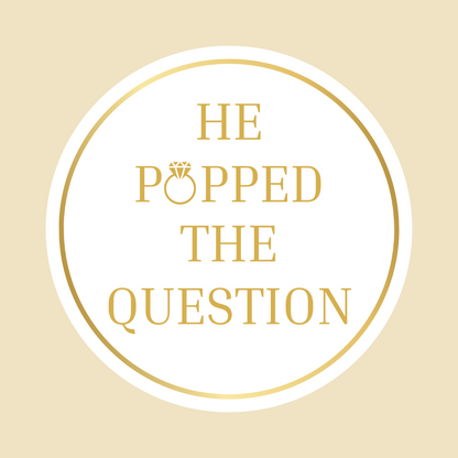 Engagement Stickers | Various Sizes | He Popped The Question | Engagement Party