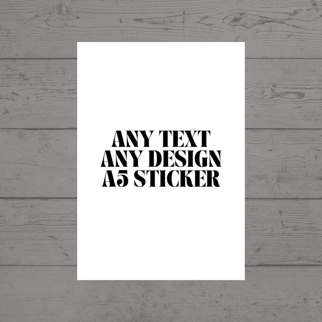 ANY DESIGN | A5 Sticker | Custom Design | Birthday, Wedding, Christening, Party Bag Sticker