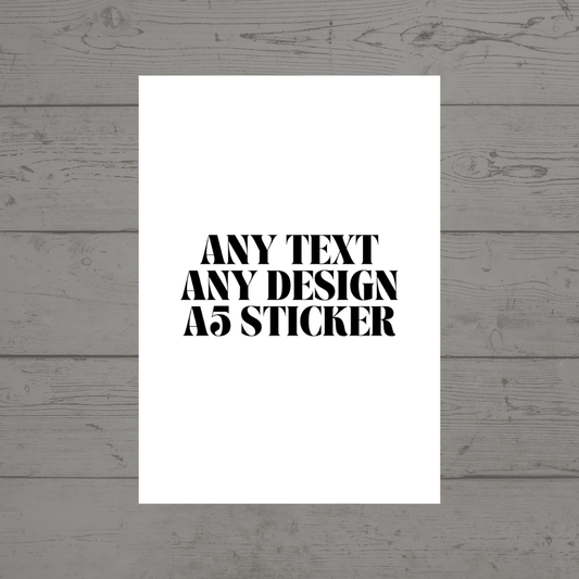 ANY DESIGN | A5 Sticker | Custom Design | Birthday, Wedding, Christening, Party Bag Sticker