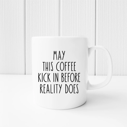 Funny Coffee Reality Mug | Funny Coffee Quote Mug | Gift Idea