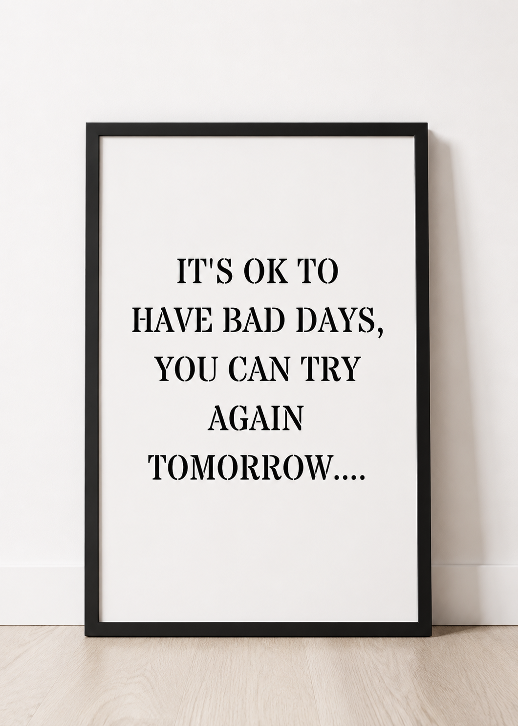 Quote Print | It's Ok To Have Bad Days, You Can Try Again Tomorrow | Positive Print