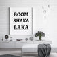 Quote Print | BOOM SHAKA LAKA | Motivational Print - Dinky Designs
