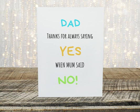 Fathers Day Card | Dad, Thanks For Always Saying Yes | Funny Card - Dinky Designs