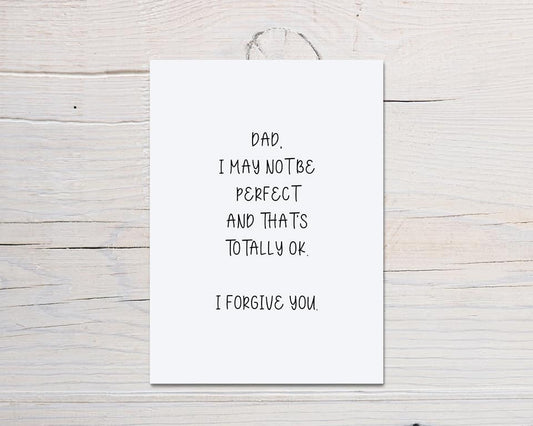 Fathers Day Card | Dad, I May Not Be Perfect & That's Totally OK, I Forgive You | Funny Card - Dinky Designs