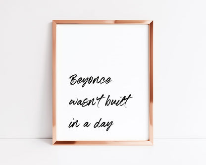 Quote Print | Beyonce Wasn't Built In A Day | Motivational Print - Dinky Designs