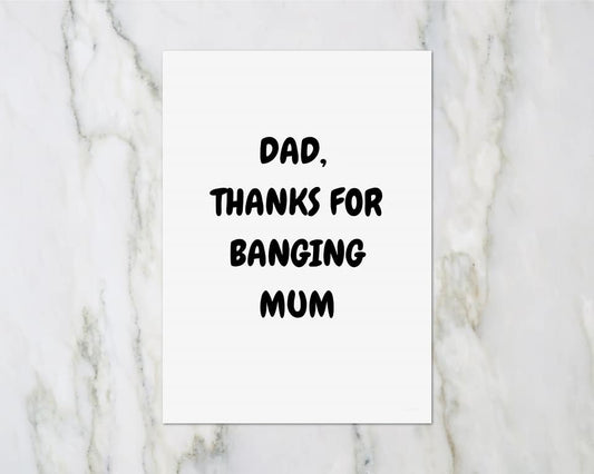 Fathers Day Card | Dad, Thanks for banging Mum | Funny Card - Dinky Designs