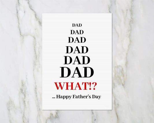 Fathers Day Card | Dad, What?! Happy Father's Day | Funny Card - Dinky Designs