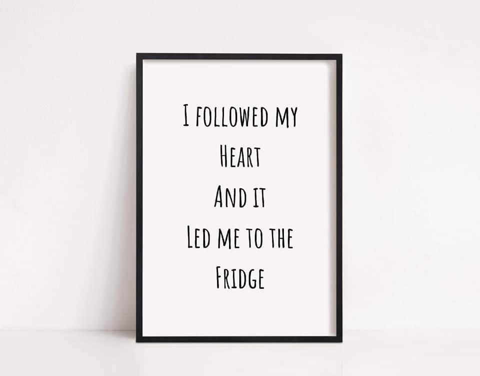 Kitchen Print | I Followed My Heart And It Led Me To The Fridge | Quote Print | Kitchen Décor - Dinky Designs