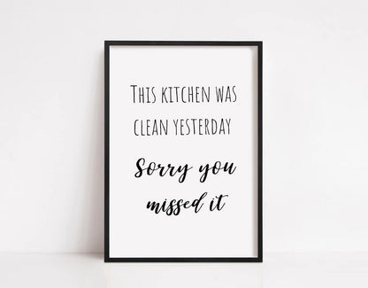 Kitchen Print | Kitchen Was Clean Yesterday, Sorry You Missed It | Funny Print - Dinky Designs