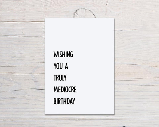 Birthday Card | Wishing You A Truly Mediocre Birthday | Funny Card | Joke Card - Dinky Designs