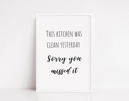 Kitchen Print | Kitchen Was Clean Yesterday, Sorry You Missed It | Funny Print - Dinky Designs