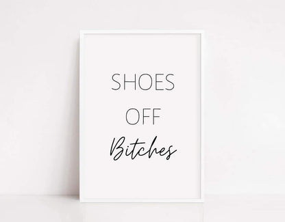 House Prints | Shoes Off Bitches | Quote Prints | Home Print - Dinky Designs