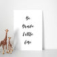 Nursery Print | Be Brave Little One | Bedroom Print | Quote Print - Dinky Designs