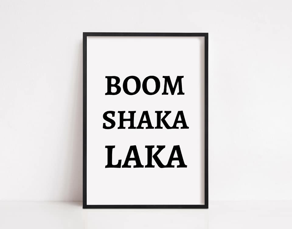 Quote Print | BOOM SHAKA LAKA | Motivational Print - Dinky Designs