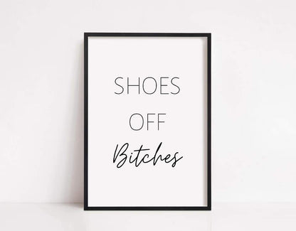 House Prints | Shoes Off Bitches | Quote Prints | Home Print - Dinky Designs