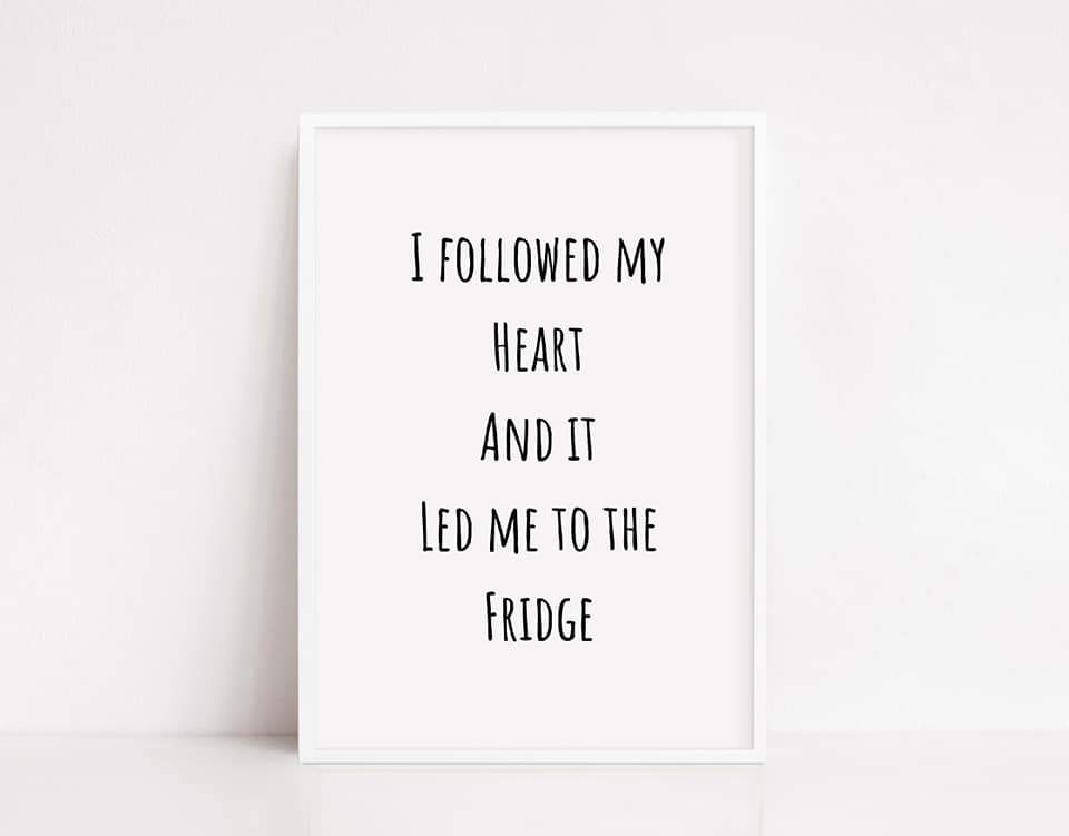 Kitchen Print | I Followed My Heart And It Led Me To The Fridge | Quote Print | Kitchen Décor - Dinky Designs