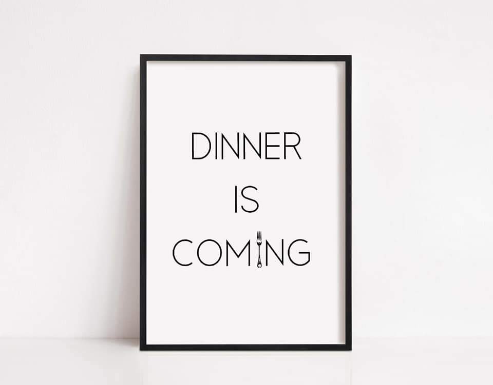 Kitchen Print | Dinner Is Coming | Quote Print - Dinky Designs