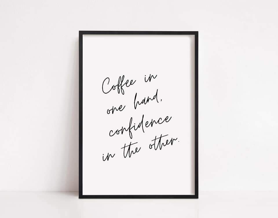 Kitchen Print | Coffee In One Hand Confidence In The Other | Quote Print | Coffee Print - Dinky Designs