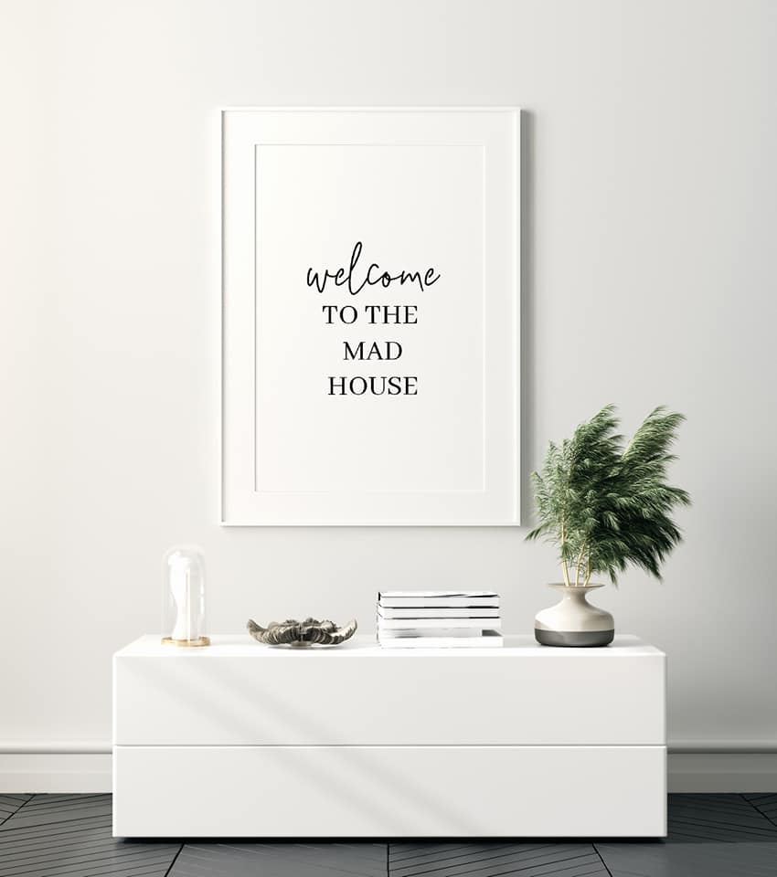 Home Print | Welcome To The Mad House | Quote Print - Dinky Designs