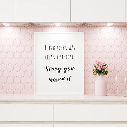 Kitchen Print | Kitchen Was Clean Yesterday, Sorry You Missed It | Funny Print - Dinky Designs