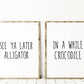 Quote Prints | See Ya Later Alligator, In A While Crocodile | Set of 2 Prints - Dinky Designs