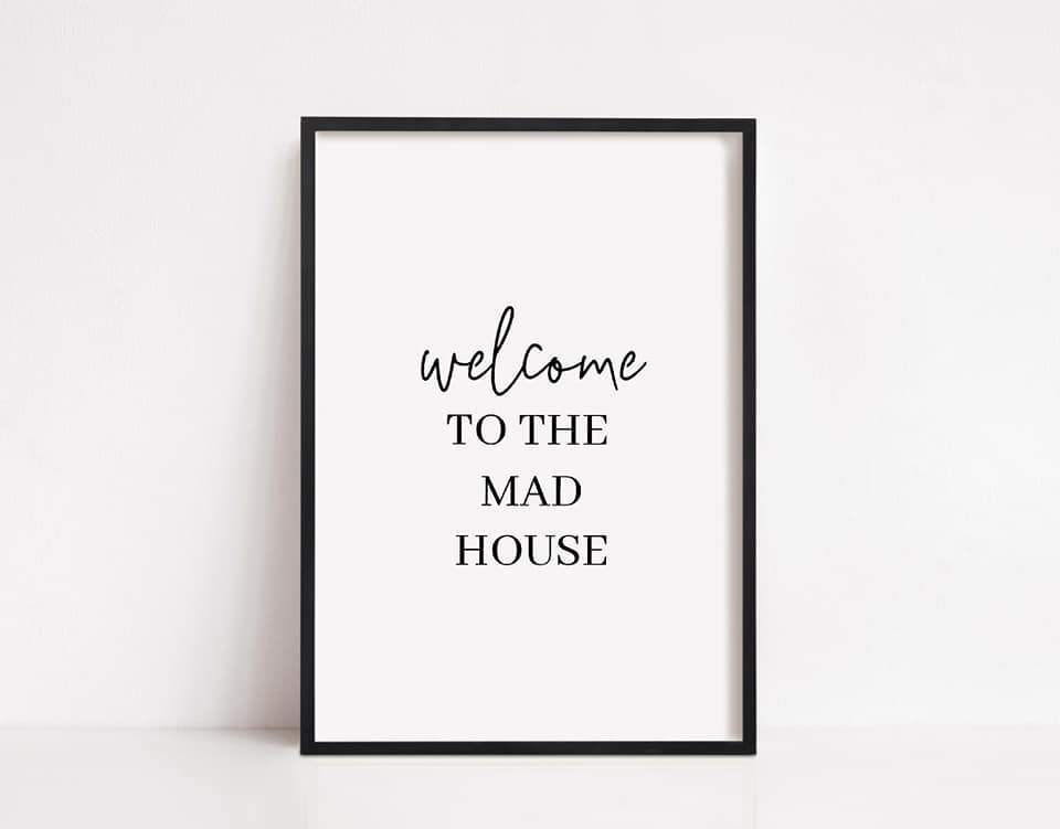 Home Print | Welcome To The Mad House | Quote Print - Dinky Designs