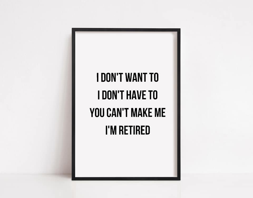 Quote Print | I'm Retired | Retirement Gift | Funny Print - Dinky Designs