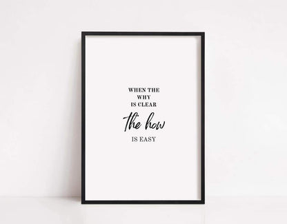 Quote Print | When The Why Is Clear, The How Is Easy | Positive Print | Motivational Print - Dinky Designs