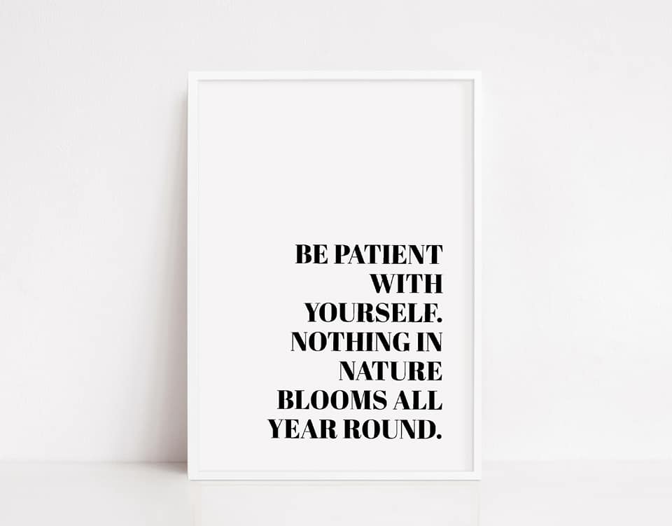 Quote Print | Be Patient With Yourself | Motivational Print - Dinky Designs