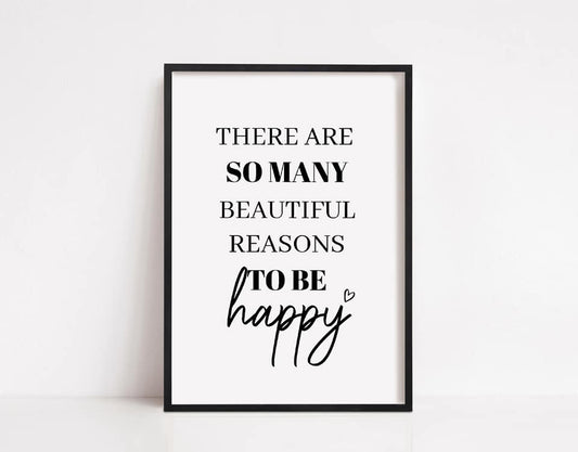 Quote Print | There Are So Many Beautiful Reasons To Be Happy | Positive Print