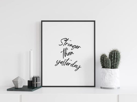 Quote Print | Stronger Than Yesterday | Positive Print - Dinky Designs