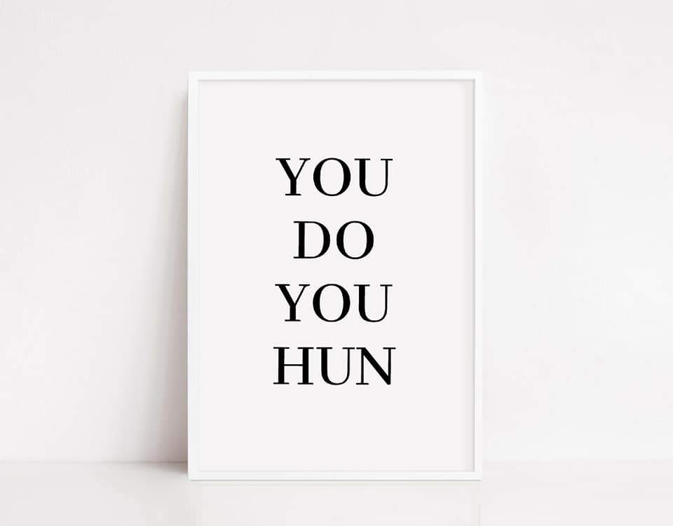 Quote Print | You Do You Hun | Motivational Print - Dinky Designs