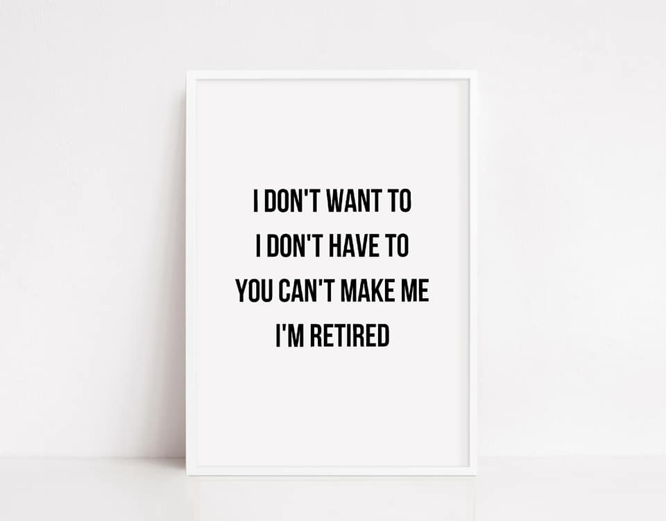Quote Print | I'm Retired | Retirement Gift | Funny Print - Dinky Designs
