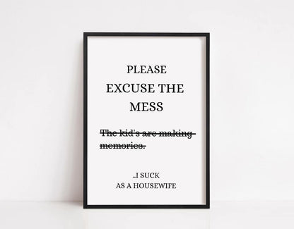 Family Print | Please Excuse The Mess, I Suck As A Housewife Print | Quote Print | Funny Print - Dinky Designs