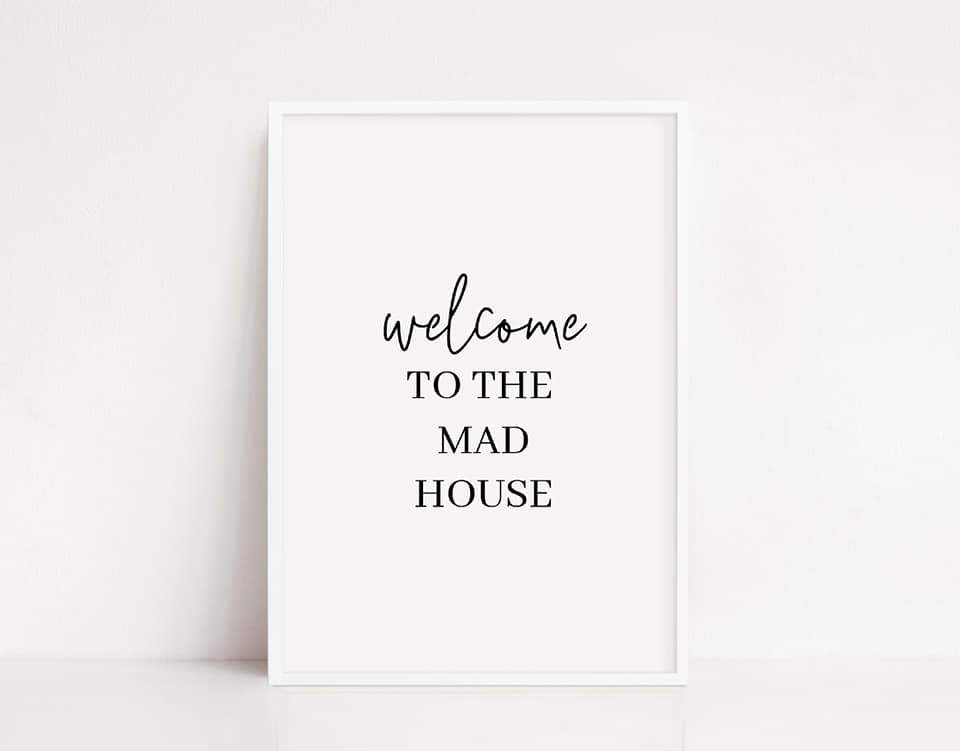 Home Print | Welcome To The Mad House | Quote Print - Dinky Designs