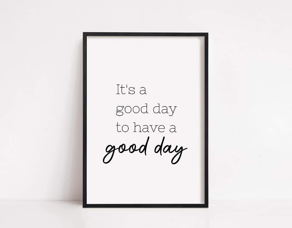 Quote Print | Good Day | Motivational Print | Positive Print - Dinky Designs