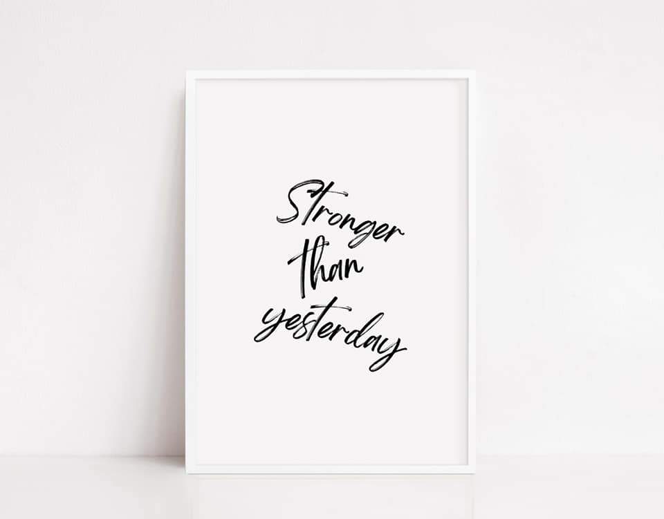 Quote Print | Stronger Than Yesterday | Positive Print - Dinky Designs