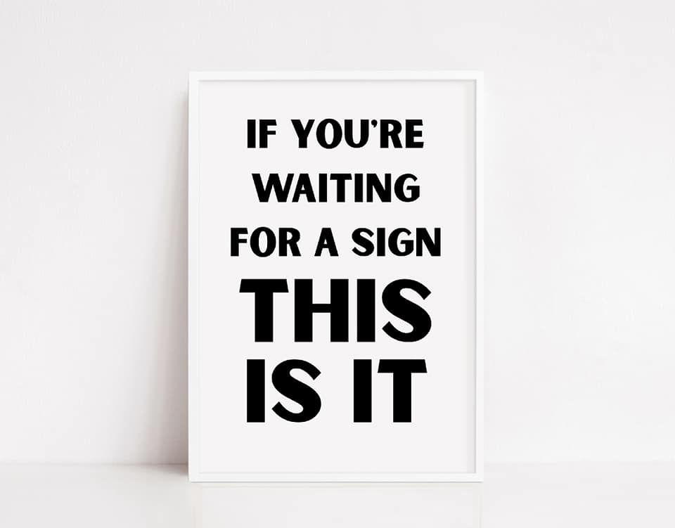 Quote Print | If You're Waiting For A Sign, This Is It | Positive Print | Motivational Print - Dinky Designs