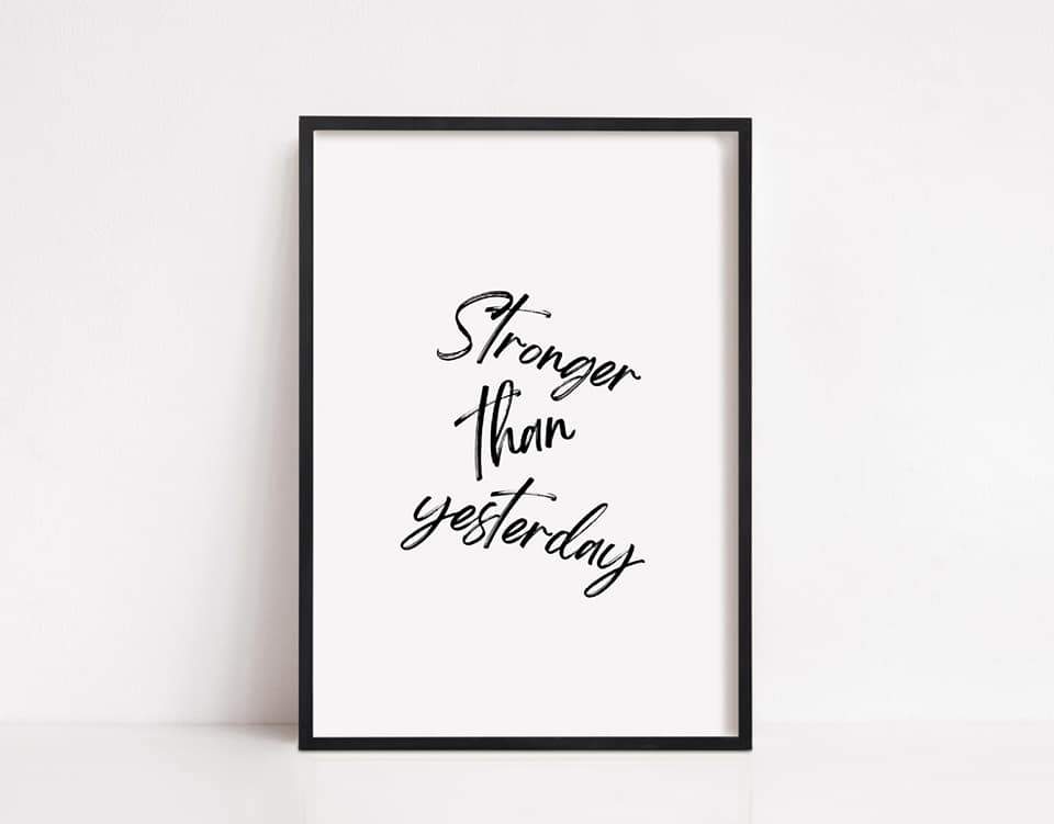 Quote Print | Stronger Than Yesterday | Positive Print - Dinky Designs