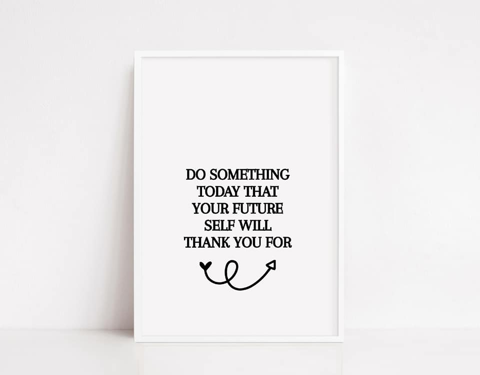 Quote Print | Do Something Today That Your Future Self Will Thank You For | Motivational Print