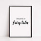 Quote Print | I Believe In Fairy Tales | Girly Print | Bedroom Print | Fairy-tale Print - Dinky Designs